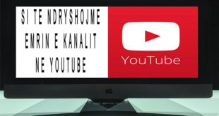 Si te ndryshojme emrin e kanalit ne YouTube