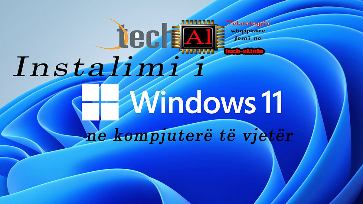Si të instalojmë Windows 11 në kompjuter të vjetër